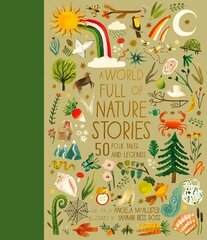 World Full of Nature Stories: 50 Folktales and Legends, Volume 9 hind ja info | Noortekirjandus | kaup24.ee