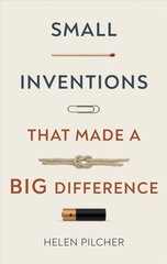 Small Inventions that Made a Big Difference: From Prehistory to the Present hind ja info | Ühiskonnateemalised raamatud | kaup24.ee