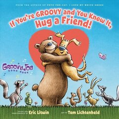 If You're Groovy and You Know It, Hug a Friend (Groovy Joe #3): Volume 3 hind ja info | Noortekirjandus | kaup24.ee