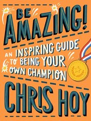 Be Amazing! An inspiring guide to being your own champion hind ja info | Noortekirjandus | kaup24.ee