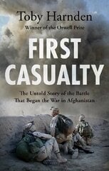 First Casualty: The Untold Story of the Battle That Began the War in Afghanistan цена и информация | Исторические книги | kaup24.ee