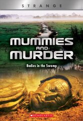 Mummies and Murder (X Books: Strange): Bodies in the Swamp Library ed. цена и информация | Книги для подростков и молодежи | kaup24.ee