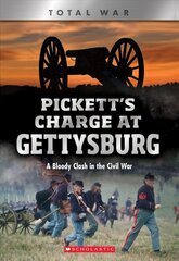 Pickett's Charge at Gettysburg (X Books: Total War): A Bloody Clash in the Civil War hind ja info | Noortekirjandus | kaup24.ee