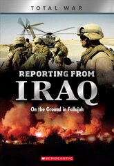 Reporting from Iraq (X Books: Total War): On the Ground in Fallujah Library ed. цена и информация | Книги для подростков и молодежи | kaup24.ee