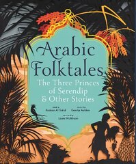 Arabic Folktales: The Three Princes of Serendip and Other Stories hind ja info | Noortekirjandus | kaup24.ee