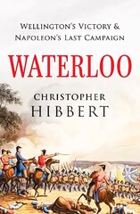 Waterloo: Wellington's Victory and Napoleon's Last Campaign hind ja info | Ajalooraamatud | kaup24.ee