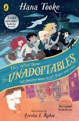 Unadoptables: Five fantastic children on the adventure of a lifetime hind ja info | Noortekirjandus | kaup24.ee
