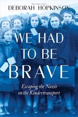 We Had to be Brave: Escaping the Nazis on the Kindertransport: Escaping the Nazis on the Kindertransport hind ja info | Noortekirjandus | kaup24.ee