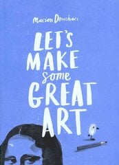 Let's Make Some Great Art hind ja info | Noortekirjandus | kaup24.ee