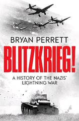 Blitzkrieg!: A History of the Nazis' Lightning War hind ja info | Ajalooraamatud | kaup24.ee