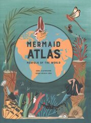 Mermaid Atlas: Merfolk of the World цена и информация | Книги для подростков и молодежи | kaup24.ee