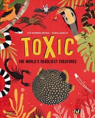 Toxic: The World's Deadliest Creatures hind ja info | Noortekirjandus | kaup24.ee