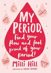 My Period: Find your flow and feel proud of your period! цена и информация | Книги для подростков и молодежи | kaup24.ee