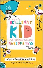 Diary of a Brilliant Kid: Top Secret Guide to Awesomeness hind ja info | Noortekirjandus | kaup24.ee