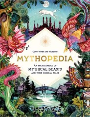 Mythopedia: An Encyclopedia of Mythical Beasts and Their Magical Tales цена и информация | Книги для подростков и молодежи | kaup24.ee