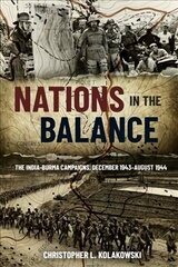 Nations in the Balance: The India-Burma Campaigns, December 1943-August 1944 hind ja info | Ajalooraamatud | kaup24.ee