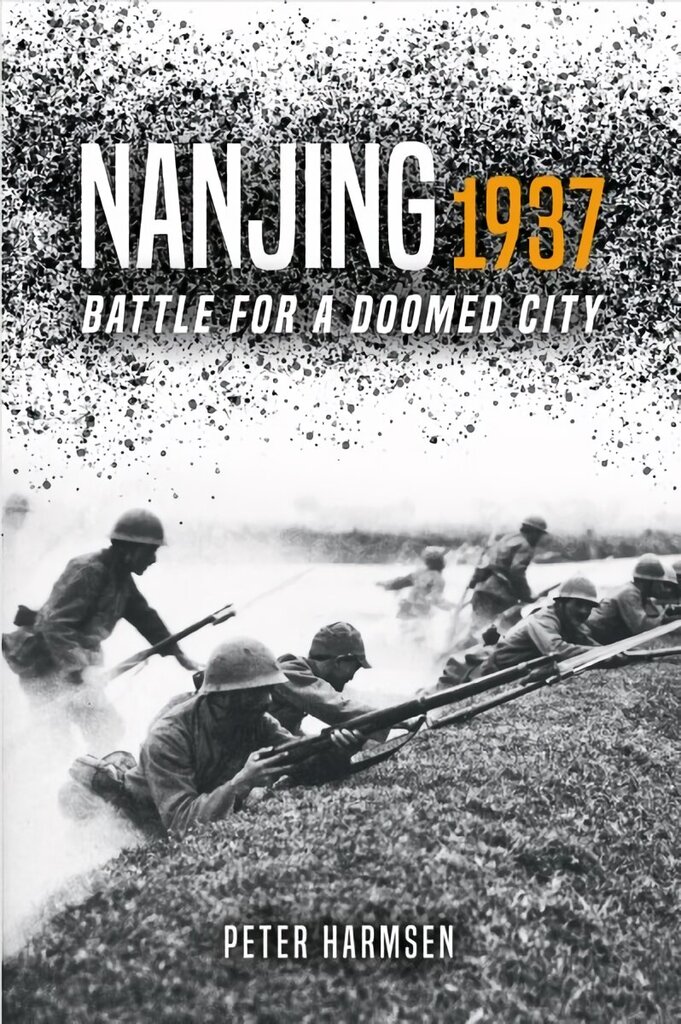 Nanjing 1937: Battle for a Doomed City hind ja info | Ajalooraamatud | kaup24.ee