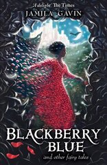 Blackberry Blue: And Other Fairy Tales hind ja info | Noortekirjandus | kaup24.ee