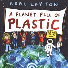 Planet Full of Plastic: and how you can help hind ja info | Noortekirjandus | kaup24.ee