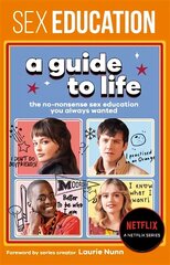 Sex Education: A Guide To Life - The Official Netflix Show Companion цена и информация | Книги для подростков и молодежи | kaup24.ee