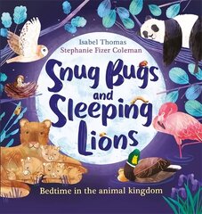 Snug Bugs and Sleeping Lions: Bedtime in the Animal Kingdom цена и информация | Книги для подростков и молодежи | kaup24.ee