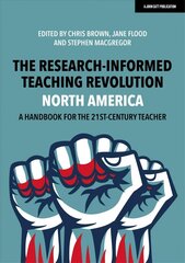 Research-Informed Teaching Revolution - North America: A Handbook for the 21st Century Teacher hind ja info | Ühiskonnateemalised raamatud | kaup24.ee