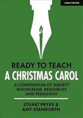 Ready to Teach: A Christmas Carol: A compendium of subject knowledge,   resources and pedagogy: A compendium of subject knowledge, resources and pedagogy цена и информация | Книги по социальным наукам | kaup24.ee