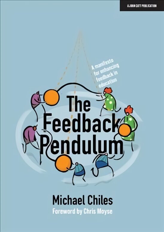 Feedback Pendulum: A manifesto for enhancing feedback in education hind ja info | Ühiskonnateemalised raamatud | kaup24.ee
