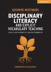 Disciplinary Literacy and Explicit Vocabulary Teaching: A whole school   approach to closing the attainment gap: A whole school approach to closing the attainment gap цена и информация | Книги по социальным наукам | kaup24.ee