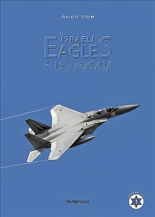 Israeli Eagles: F-15a/B/C/D/I hind ja info | Ühiskonnateemalised raamatud | kaup24.ee