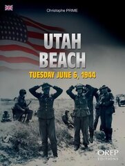 Utah Beach: Tuesday 6th June 1944 цена и информация | Исторические книги | kaup24.ee