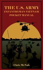 U.S. Army Infantryman Vietnam Pocket Manual: Eto & Mto, 1941-45 цена и информация | Исторические книги | kaup24.ee