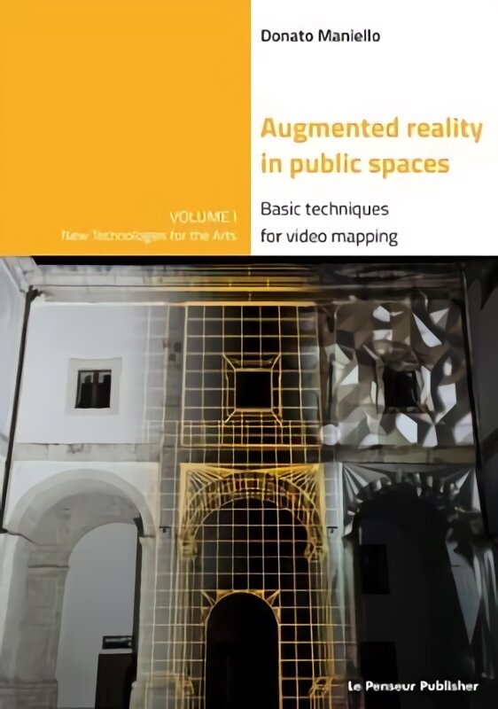 Augmented Reality in public spaces. Basic Techniques for video mapping 14th edition цена и информация | Majandusalased raamatud | kaup24.ee