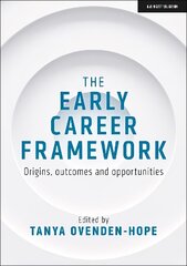 Early Career Framework: Origins, outcomes and opportunities цена и информация | Книги по социальным наукам | kaup24.ee