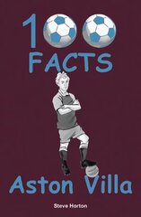 Aston Villa - 100 Facts hind ja info | Noortekirjandus | kaup24.ee