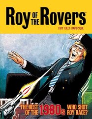 Roy of the Rovers: The Best of the 1980s - Who Shot Roy Race?: Who Shot Roy Race? цена и информация | Книги для подростков и молодежи | kaup24.ee