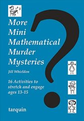 More Mini Mathematical Murder Mysteries: 16 Activities to Stretch and Engage Ages 13-15 цена и информация | Книги для подростков и молодежи | kaup24.ee