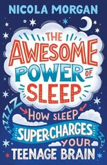 Awesome Power of Sleep: How Sleep Super-Charges Your Teenage Brain цена и информация | Книги для подростков и молодежи | kaup24.ee