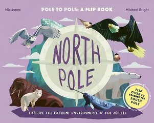 North Pole / South Pole: From Pole to Pole: a Flip Book hind ja info | Noortekirjandus | kaup24.ee