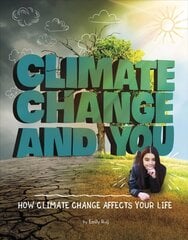 Climate Change and You: How Climate Change Affects Your Life цена и информация | Книги для подростков и молодежи | kaup24.ee