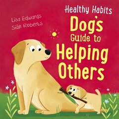 Healthy Habits: Dog's Guide to Helping Others hind ja info | Noortekirjandus | kaup24.ee