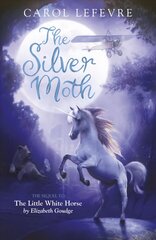 Silver Moth: Sequel to The Little White Horse New edition hind ja info | Noortekirjandus | kaup24.ee