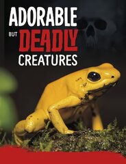 Adorable But Deadly Creatures цена и информация | Книги для подростков и молодежи | kaup24.ee