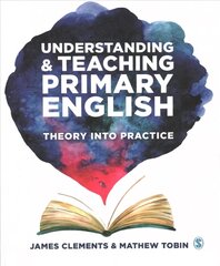 Understanding and Teaching Primary English: Theory Into Practice hind ja info | Noortekirjandus | kaup24.ee