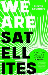 We Are Satellites: How to Put God at the Centre of Your Life hind ja info | Noortekirjandus | kaup24.ee