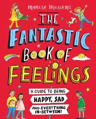 Fantastic Book of Feelings: A Guide to Being Happy, Sad and Everything In-Between! цена и информация | Книги для подростков и молодежи | kaup24.ee