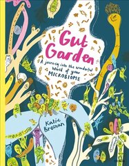 Gut Garden: A Journey into the Wonderful World of Your Microbiome цена и информация | Книги для подростков и молодежи | kaup24.ee