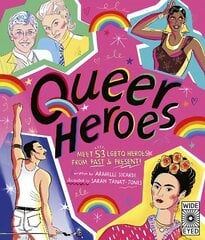 Queer Heroes: Meet 53 LGBTQ Heroes From Past and Present! hind ja info | Noortekirjandus | kaup24.ee