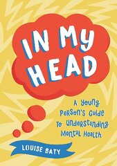 In My Head: A Young Person's Guide to Understanding Mental Health цена и информация | Книги для подростков и молодежи | kaup24.ee