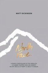 North Face: A deadly earthquake in the Himalaya. A climber trapped high on Everest. An epic rescue attempt is about to begin. цена и информация | Книги для подростков и молодежи | kaup24.ee
